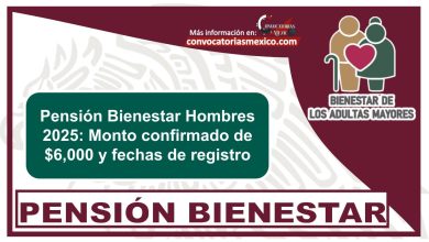Pensión Bienestar Hombres 2025: Monto confirmado de $6,000 y fechas de registro