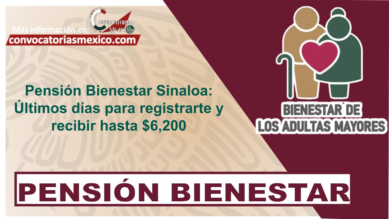 Pensión Bienestar Sinaloa: Últimos días para registrarte y recibir hasta $6,200