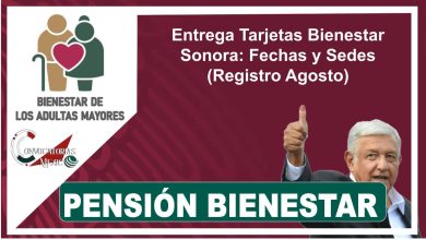 Entrega Tarjetas Bienestar Sonora: Fechas y Sedes (Registro Agosto)