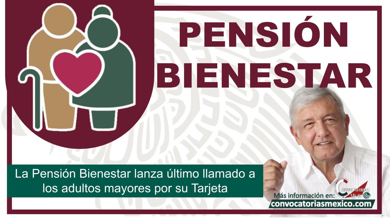La Pensión Bienestar lanza último llamado a los adultos mayores por su Tarjeta