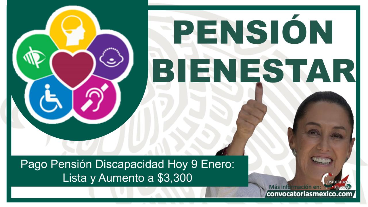 Pago Pensión Discapacidad Hoy 9 Enero: Lista y Aumento a $3,300