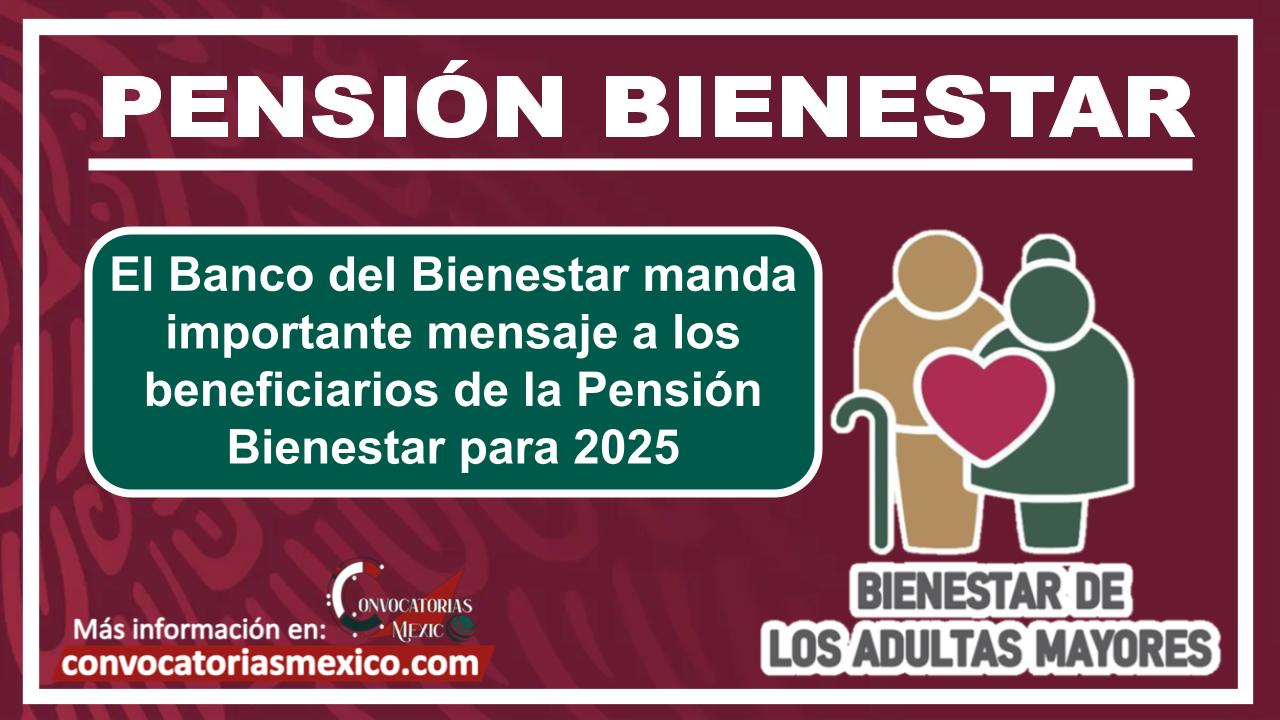 El Banco del Bienestar manda importante mensaje a los beneficiarios de la Pensión Bienestar para 2025