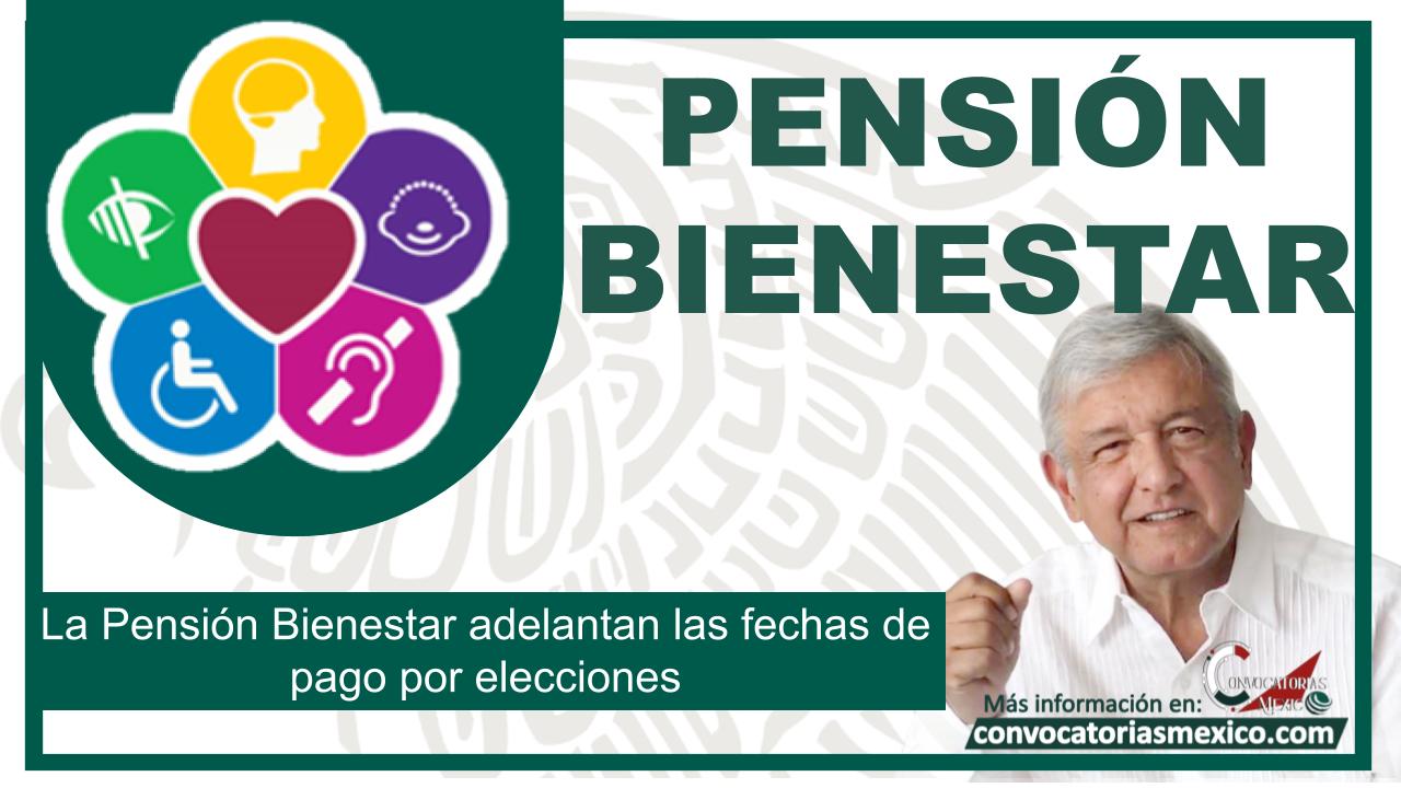 La Pensión Bienestar adelantan las fechas de pago por elecciones