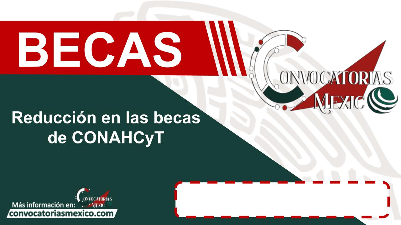 Reducción en las becas de CONAHCyT 11 Beca
