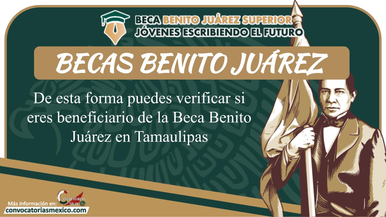 De esta forma puedes verificar si eres beneficiario de la Beca Benito Juárez en Tamaulipas 11 Beca