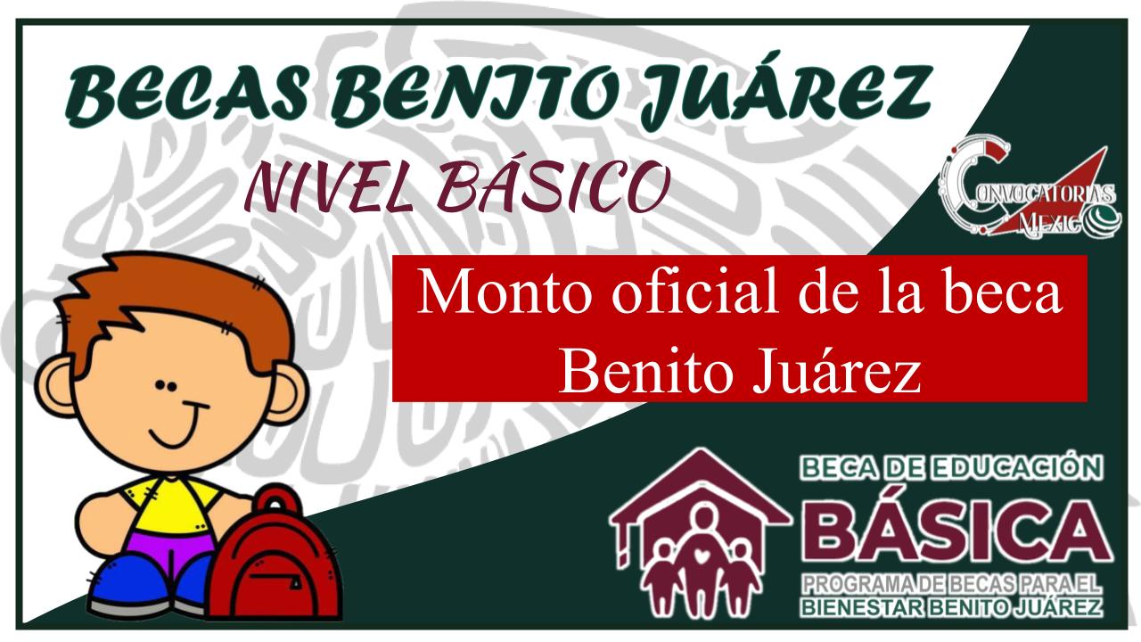 Monto oficial de la beca Benito Juárez 11 Beca