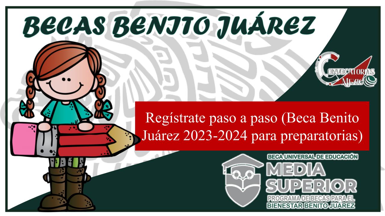 Regístrate paso a paso (Beca Benito Juárez 2023-2024 para preparatorias) 11 Beca