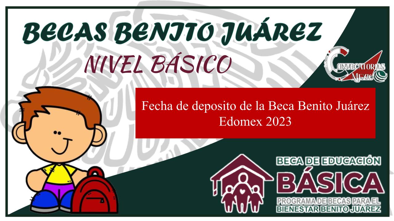 Fecha de deposito de la Beca Benito Juárez Edomex 2023 11 Beca