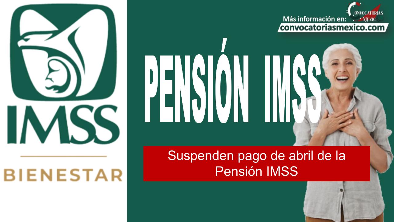 Suspenden pago de abril de la Pensión IMSS 11 Pension