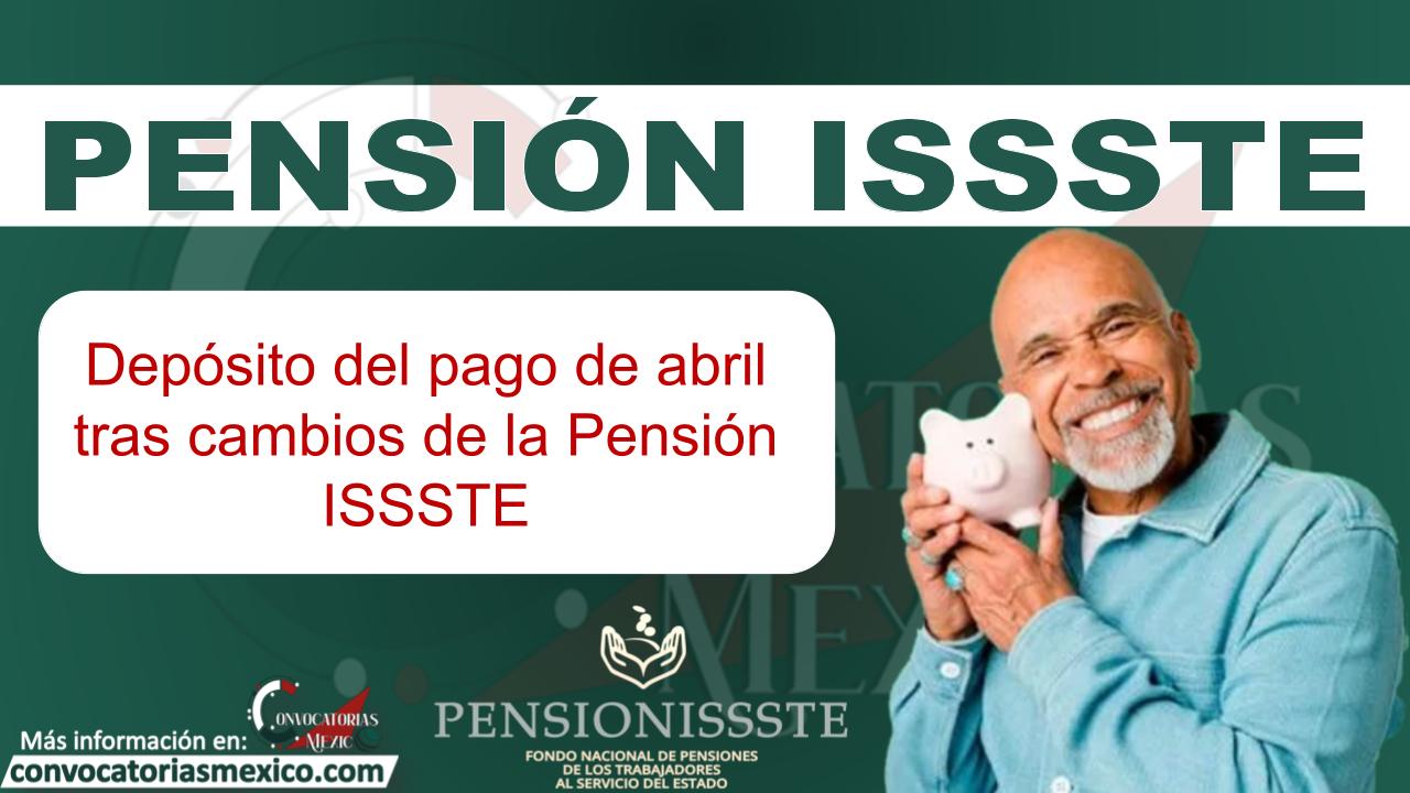 Depósito del pago de abril tras cambios de la Pensión ISSSTE 11 Pension
