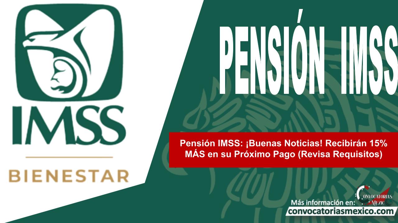 Pensión IMSS: ¡Buenas Noticias! Recibirán 15% MÁS en su Próximo Pago (Revisa Requisitos)