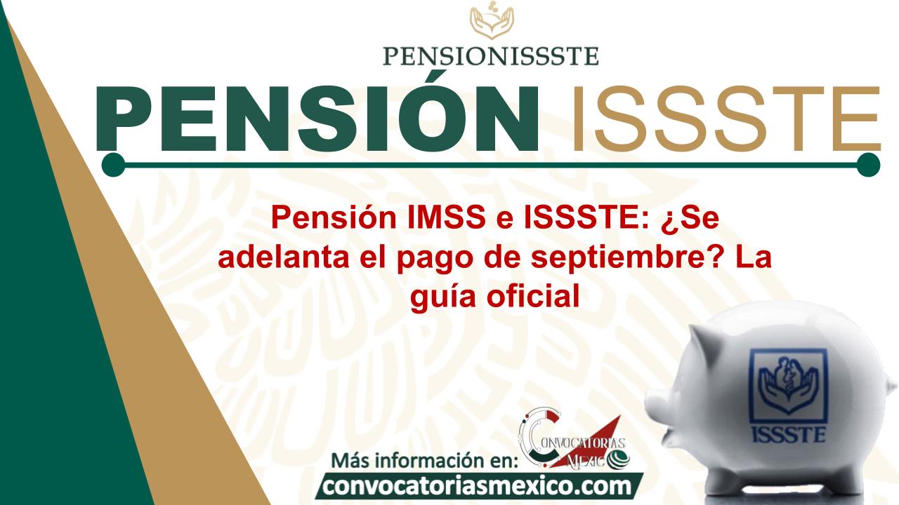 Pensión IMSS e ISSSTE: ¿Se adelanta el pago de septiembre? La guía oficial