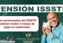 Los pensionados del ISSSTE podrían recibir 3 meses de pago en septiembre
