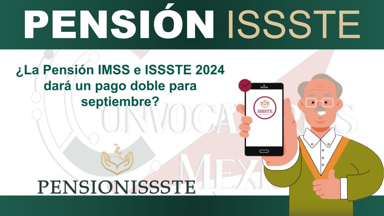 ¿La Pensión IMSS e ISSSTE 2024 dará un pago doble para septiembre?