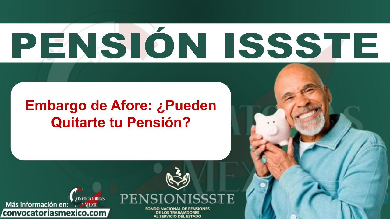 Embargo de Afore: ¿Pueden Quitarte tu Pensión?