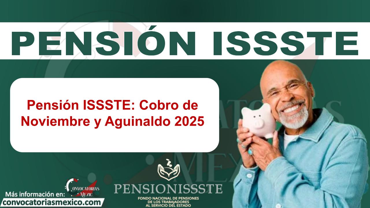 Pensión ISSSTE: Cobro de Noviembre y Aguinaldo 2025