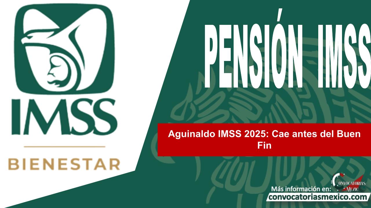 Aguinaldo IMSS 2025: Cae antes del Buen Fin 11 Aguinaldo IMSS 2025: Cae antes del Buen Fin