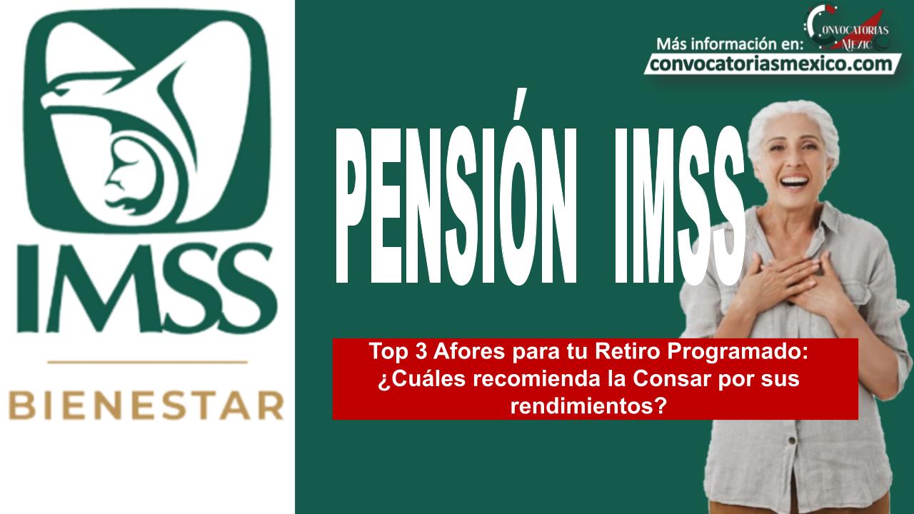 Top 3 Afores para tu Retiro Programado: ¿Cuáles recomienda la Consar por sus rendimientos?