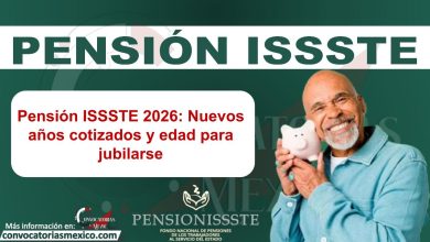 Pensión ISSSTE 2026: Nuevos años cotizados y edad para jubilarse
