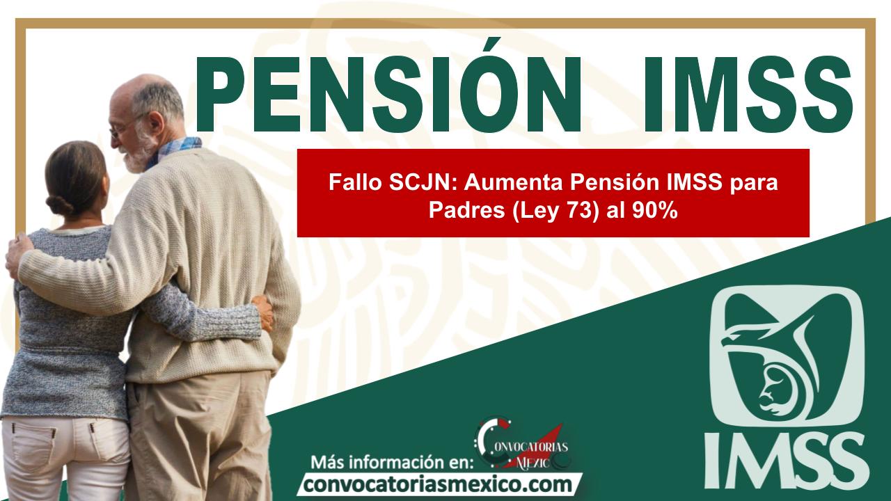 Fallo SCJN: Aumenta Pensión IMSS para Padres (Ley 73) al 90%