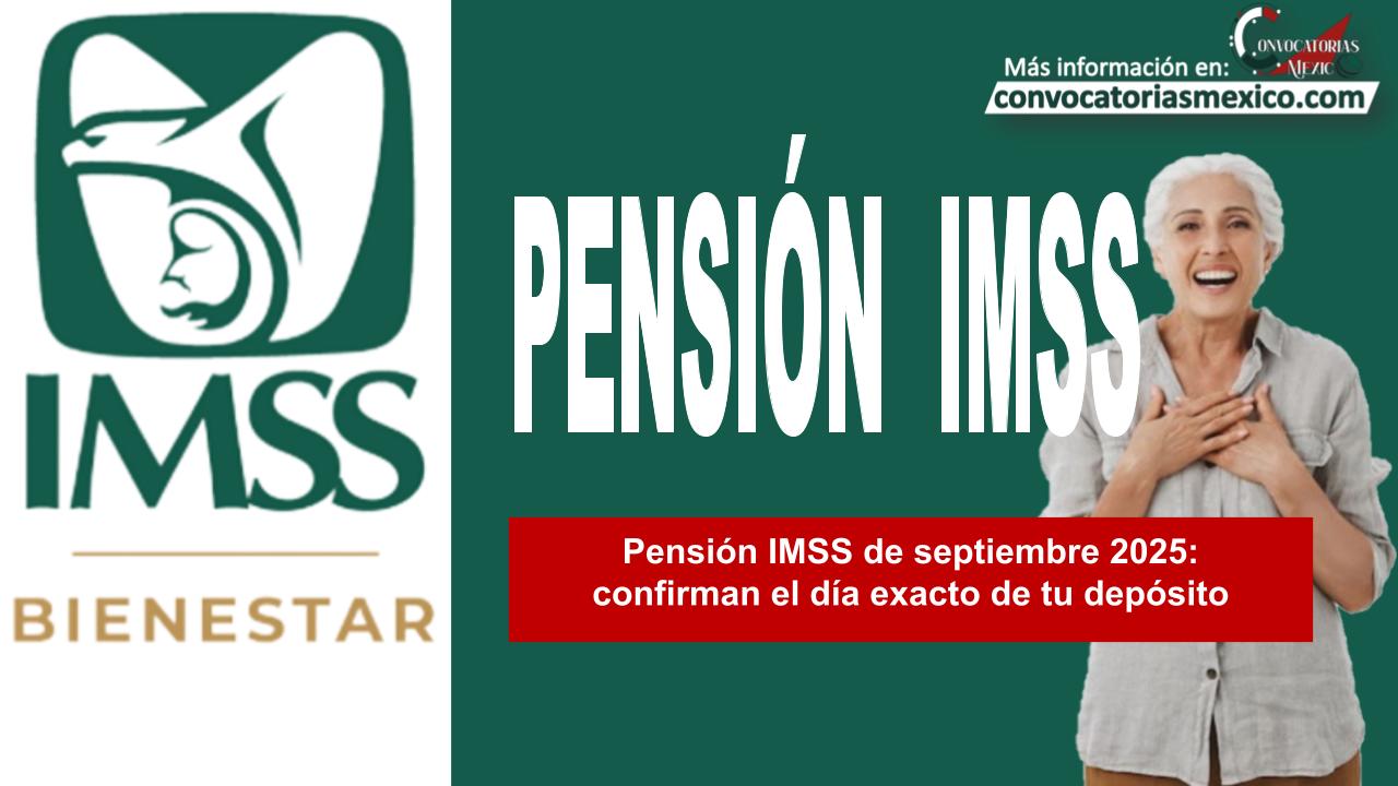 Pensión IMSS de septiembre 2025: confirman el día exacto de tu depósito