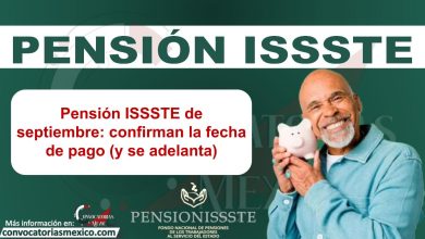 Pensión ISSSTE de septiembre: confirman la fecha de pago (y se adelanta)