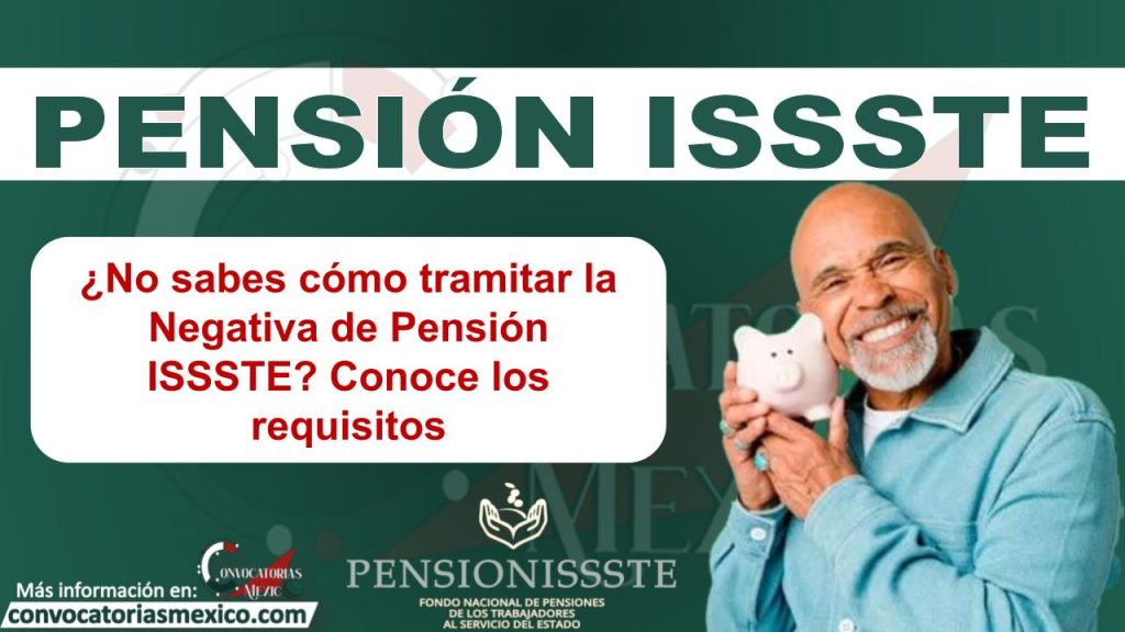 ≫ ¿No sabes cómo tramitar la Negativa de Pensión ISSSTE? Conoce los