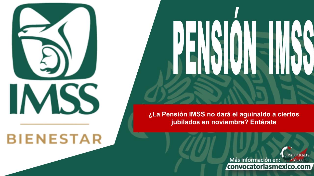 ¿La Pensión IMSS no dará el aguinaldo a ciertos jubilados en noviembre? Entérate