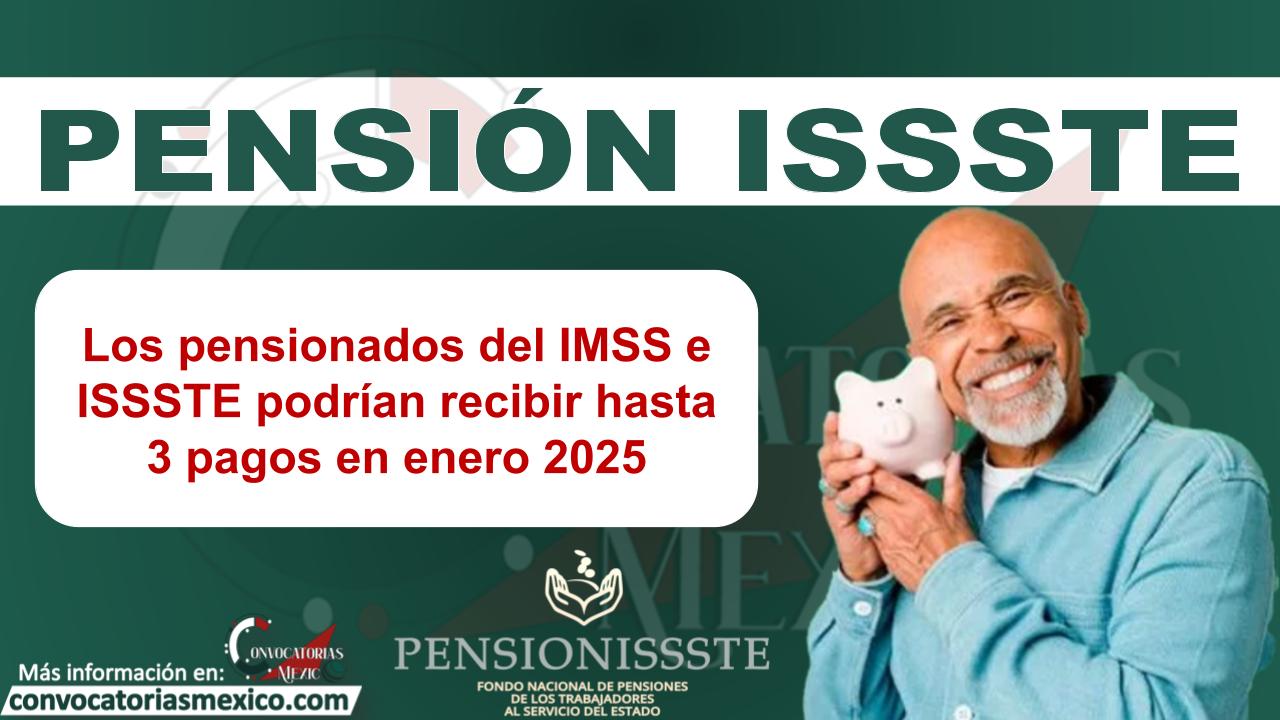 Los pensionados del IMSS e ISSSTE podrían recibir hasta 3 pagos en enero 2025