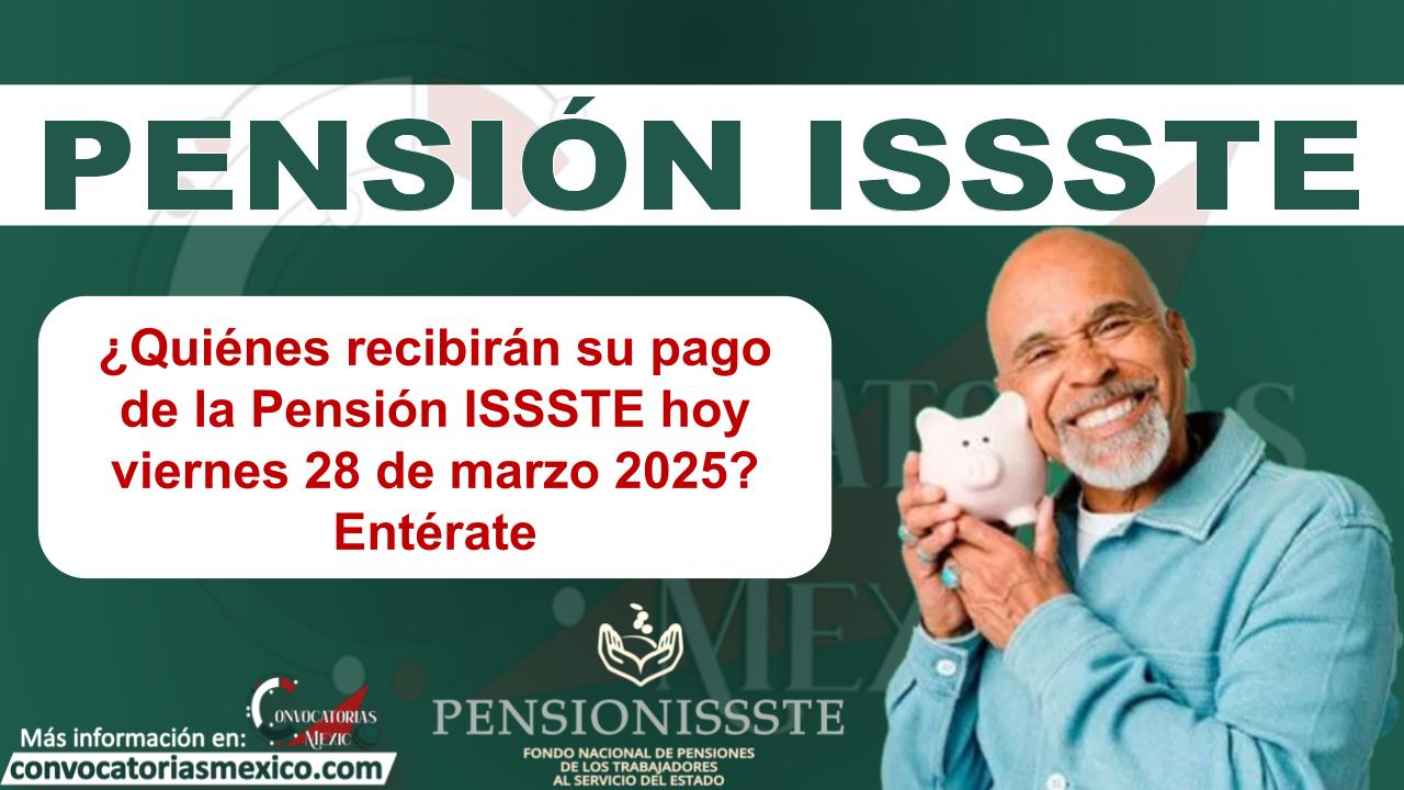 ¿Quiénes recibirán su pago de la Pensión ISSSTE hoy viernes 28 de marzo 2025? Entérate 11 ¿Quiénes recibirán su pago de la Pensión ISSSTE hoy viernes 28 de marzo 2025? Entérate