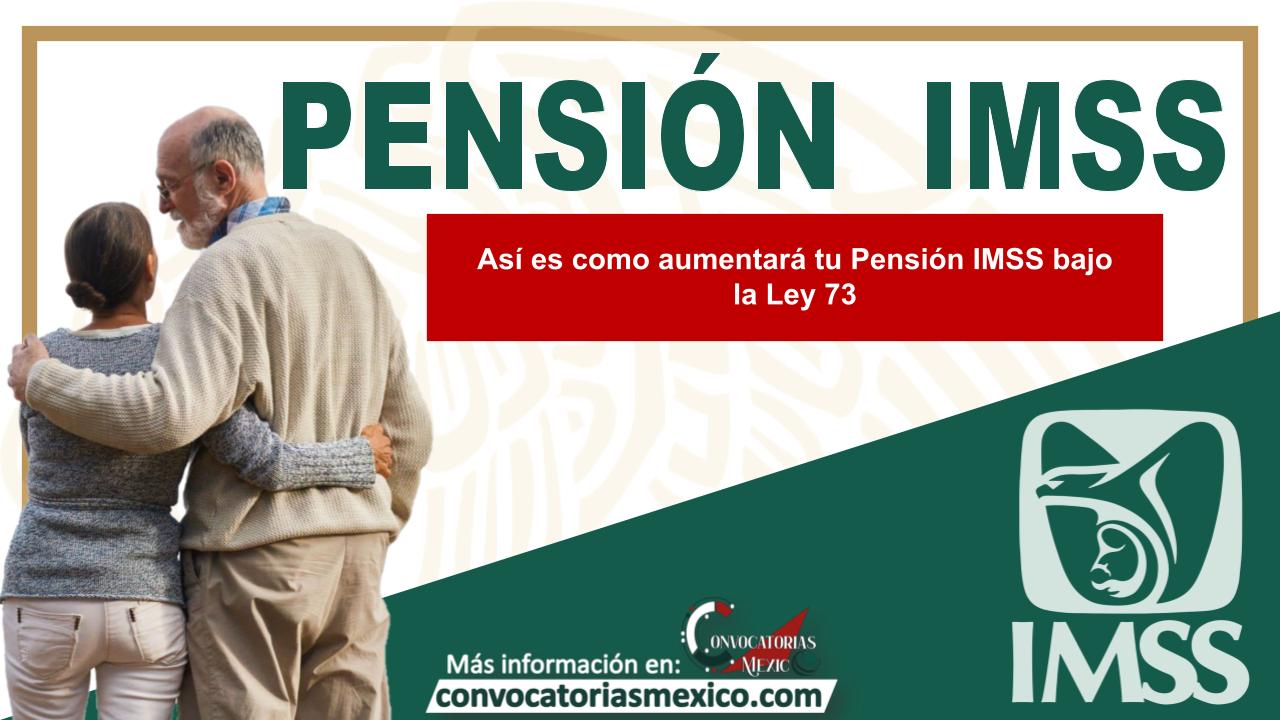 Así es como aumentará tu Pensión IMSS bajo la Ley 73 11 Así es como aumentará tu Pensión IMSS bajo la Ley 73