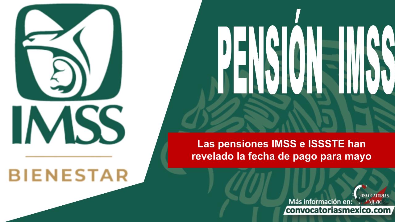 Las pensiones IMSS e ISSSTE han revelado la fecha de pago para mayo 11 Las pensiones IMSS e ISSSTE han revelado la fecha de pago para mayo