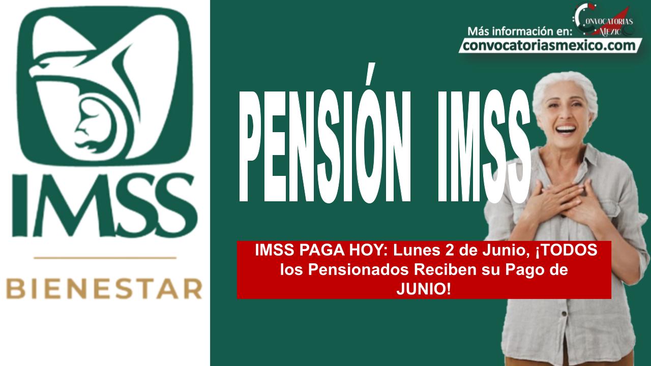IMSS PAGA HOY: Lunes 2 de Junio, ¡TODOS los Pensionados Reciben su Pago de JUNIO!