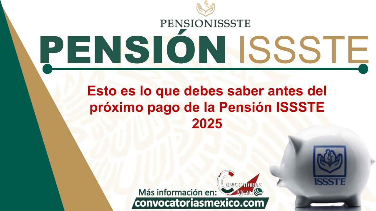 Esto es lo que debes saber antes del próximo pago de la Pensión ISSSTE 2025