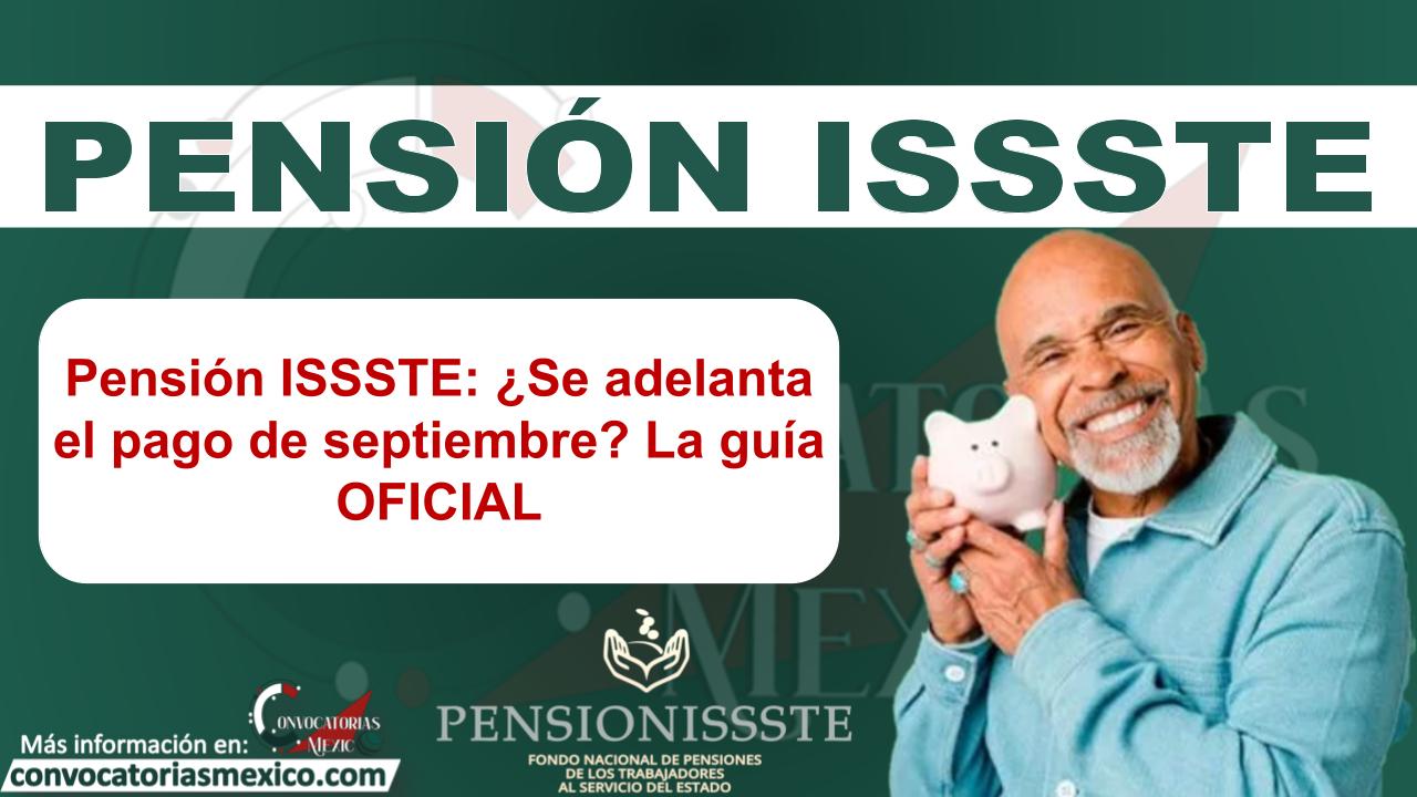 Pensión ISSSTE: ¿Se adelanta el pago de septiembre? La guía OFICIAL