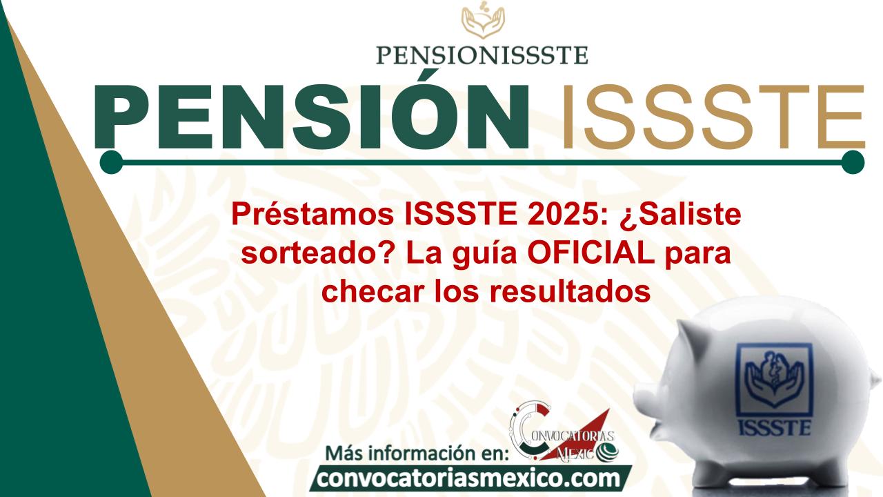 Préstamos ISSSTE 2025: ¿Saliste sorteado? La guía OFICIAL para checar los resultados 11 Préstamos ISSSTE 2025: ¿Saliste sorteado? La guía OFICIAL para checar los resultados