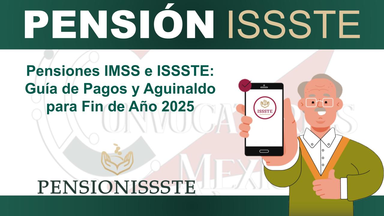 Pensiones IMSS e ISSSTE: Guía de Pagos y Aguinaldo para Fin de Año 2025 11 Pensiones IMSS e ISSSTE: Guía de Pagos y Aguinaldo para Fin de Año 2025