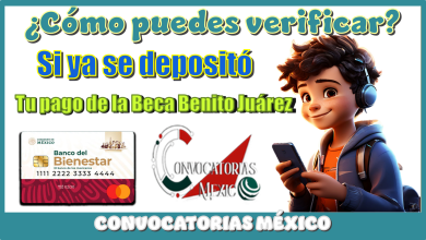 ¿Cómo puedes verificar si ya se depositó tu pago de la Beca Benito Juárez?