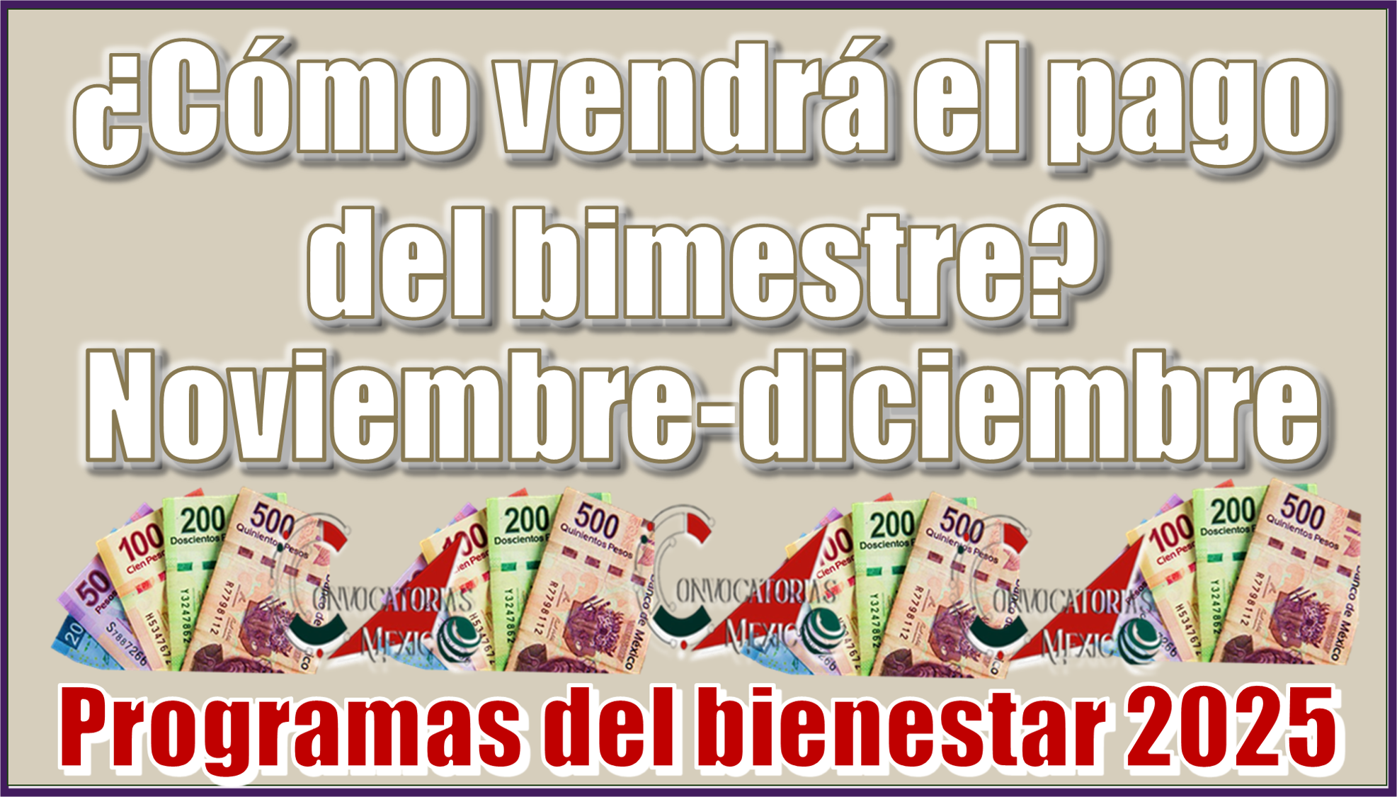 ¿Cómo vendrá el pago del bimestre noviembre-diciembre? | Programas del bienestar 2025