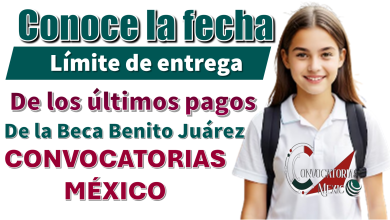 Conoce la fecha límite de entrega de los últimos pagos de la Beca Benito Juárez