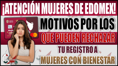 Conoce los motivos por los que pueden rechazar tu registro al programa de Mujeres con Bienestar Edomex