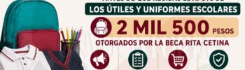 Consulta estos tips antes de que recibas el apoyo de los Útiles y Uniformes Escolares otorgados por la Beca Rita Cetina Primaria