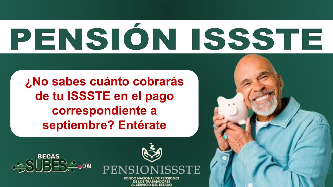 ¿No sabes cuánto cobrarás de tu ISSSTE en el pago correspondiente a septiembre? Entérate