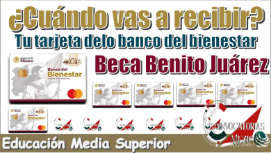 ¿Cuándo vas a recibir tu tarjeta del banco del bienestar? | Beca Benito Juárez en Educación Media Superior 