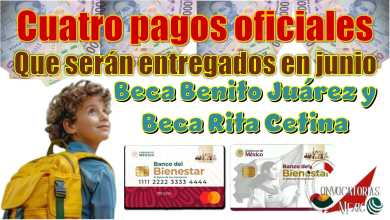 Cuatro pagos oficiales que serán entregados en junio…Beca Benito Juárez y de la Beca Rita Cetina