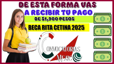 DE ESTA FORMA VAS A RECIBIR TU PAGO DE $1,900 PESOS DE LA BECA RITA CETINA 2025 