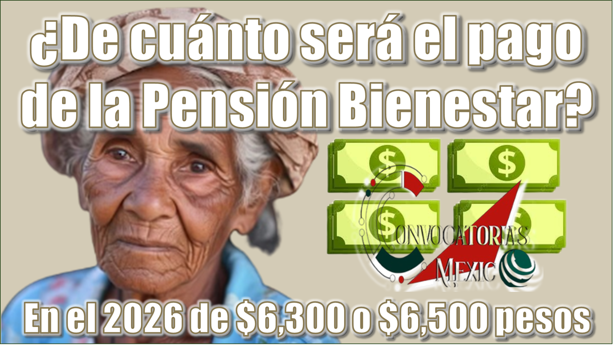 ¿De cuánto será el pago de la Pensión Bienestar en el 2026? | ¿Será de $6,300 o $6,500 pesos?