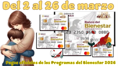 Del 2 al 26 de marzo pagos oficiales de los Programas del Bienestar 2026 