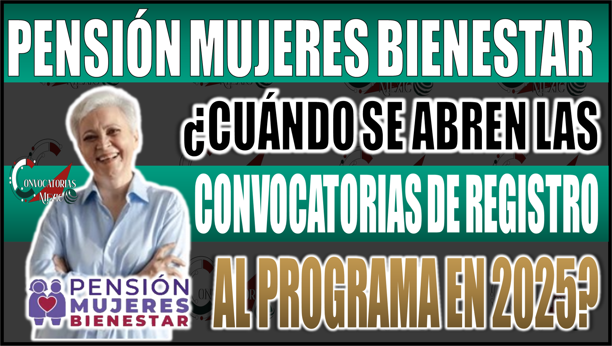 Descubre cuándo se abren las convocatorias de registro para la Pensión Mujeres Bienestar en 2025