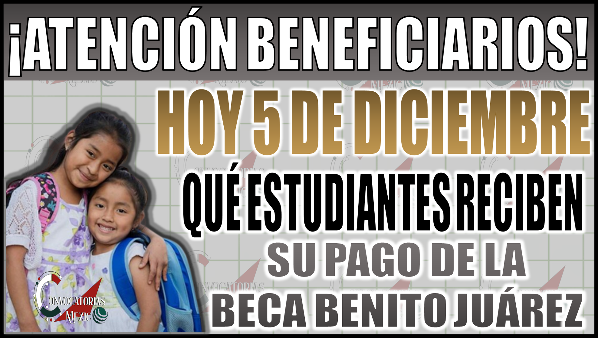 Descubre qué estudiantes de la Beca Benito Juárez reciben su pago HOY, 5 de diciembre